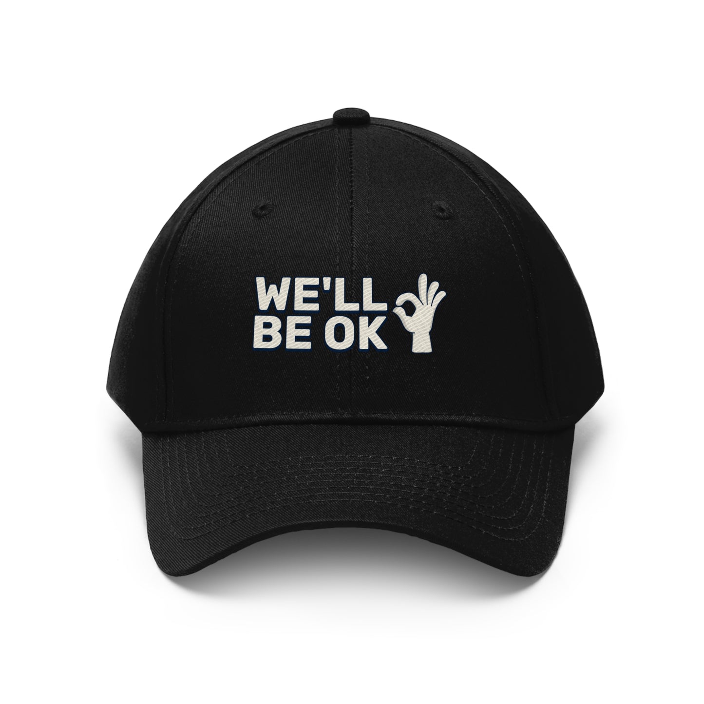 We'll Be Okay - Unisex Twill Hat