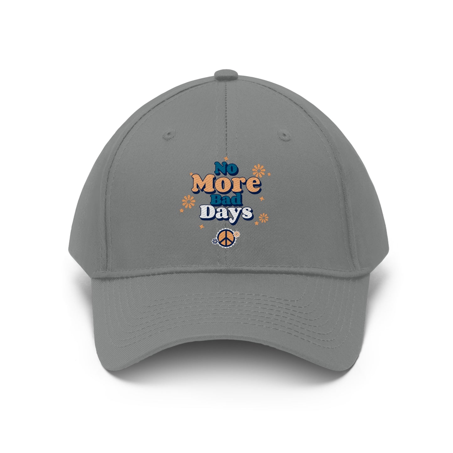 No More Bad Days -  Unisex Twill Hat