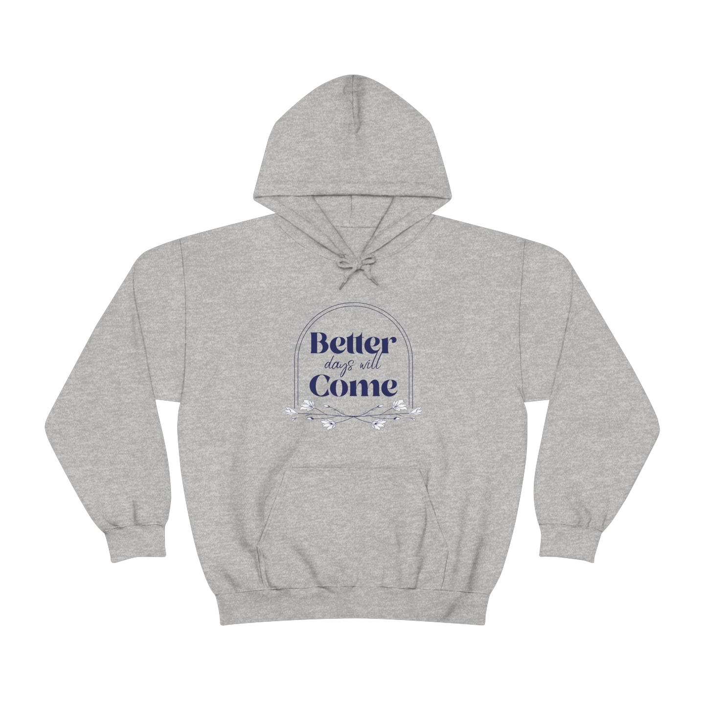 Better Days Will Come - Unisex Heavy Blend™ Hooded Sweatshirt