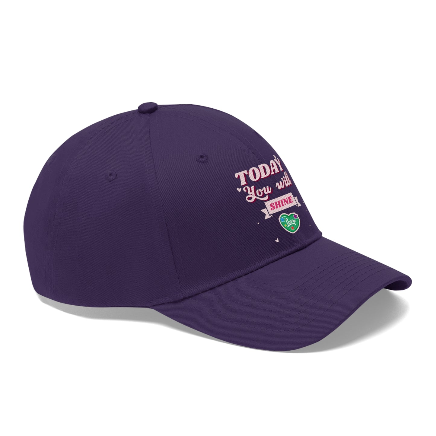 Today You Will Shine - Unisex Twill Hat