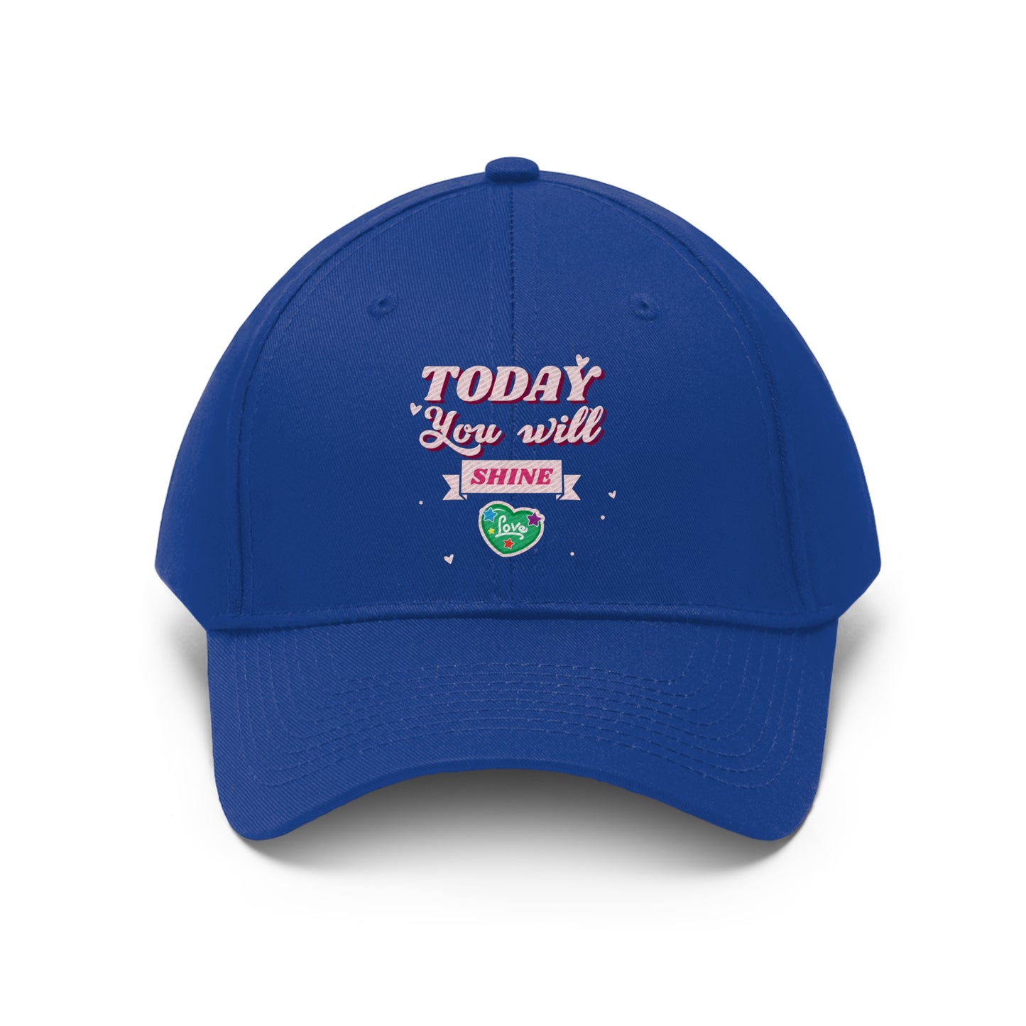 Today You Will Shine - Unisex Twill Hat