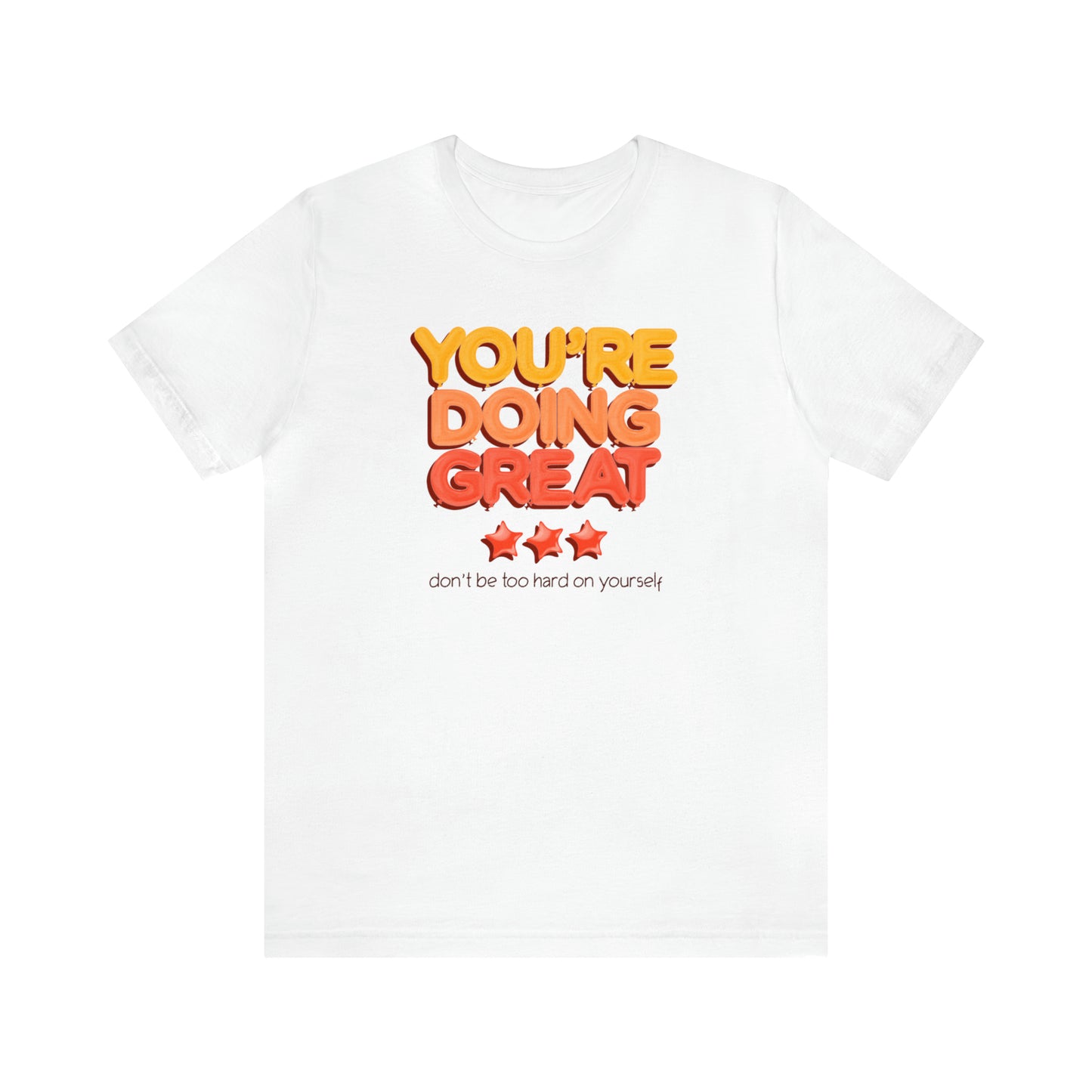 You're Doing Great - Unisex Jersey Short Sleeve Tee