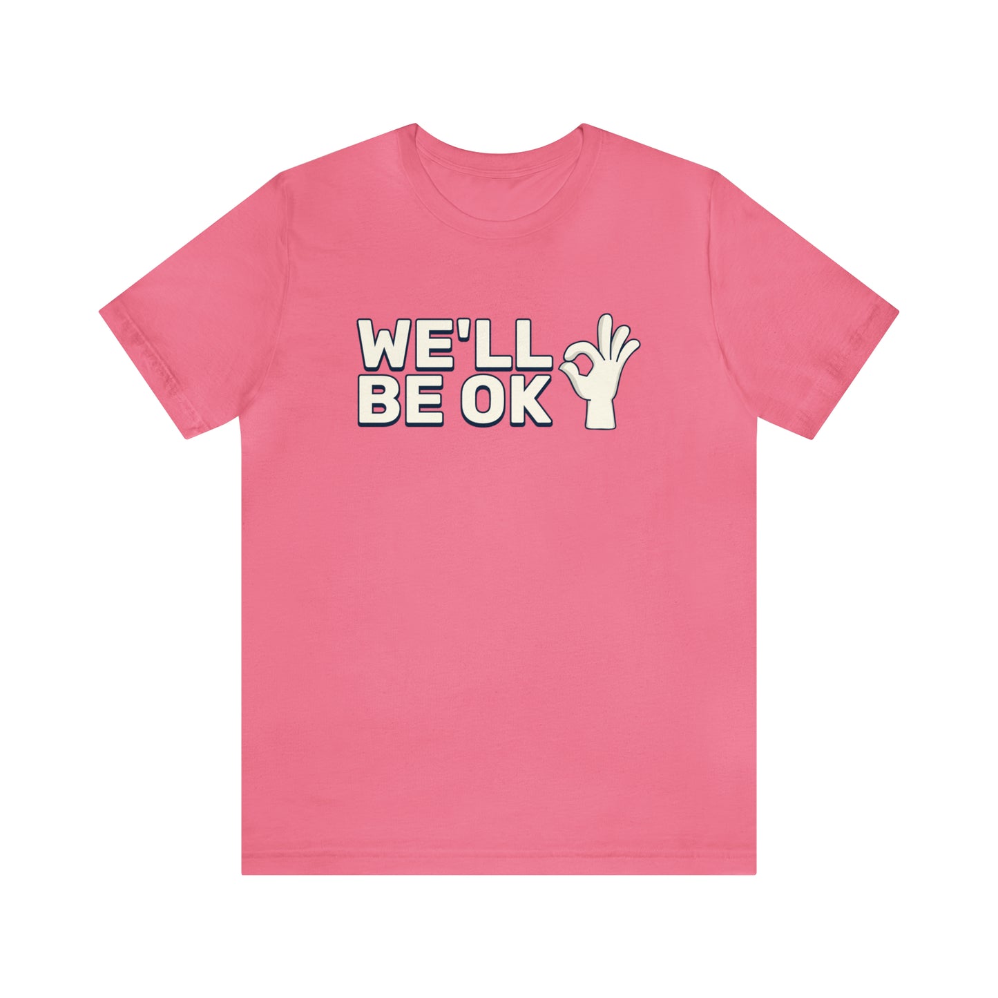 We'll Be Okay - Unisex Jersey Short Sleeve Tee