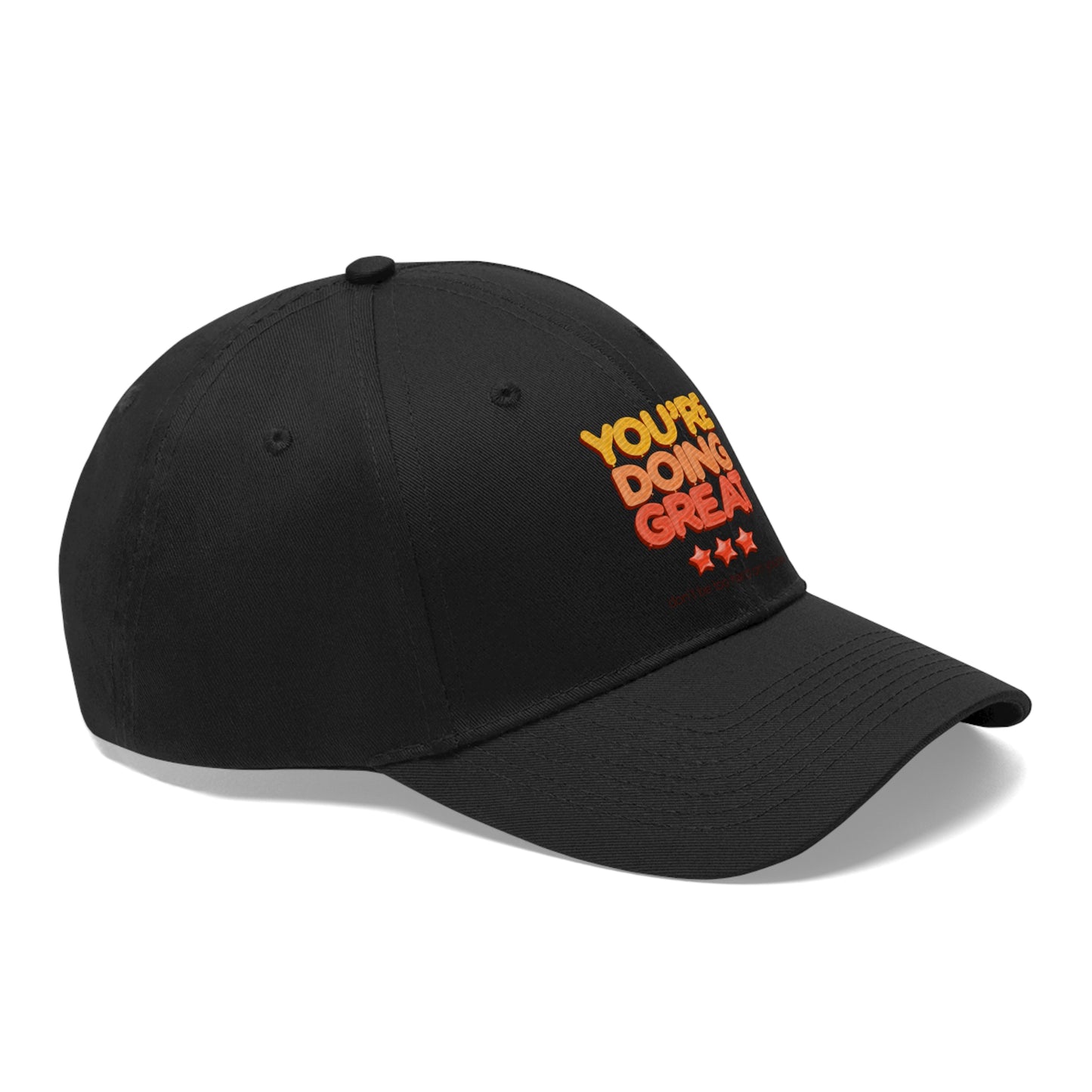 You're Doing Great - Unisex Twill Hat