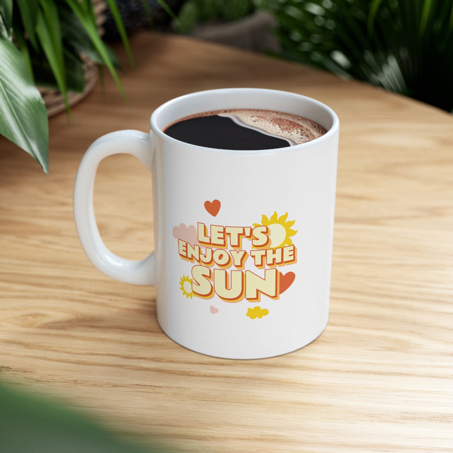 Let's Enjoy The Sun - Ceramic Mug 11oz