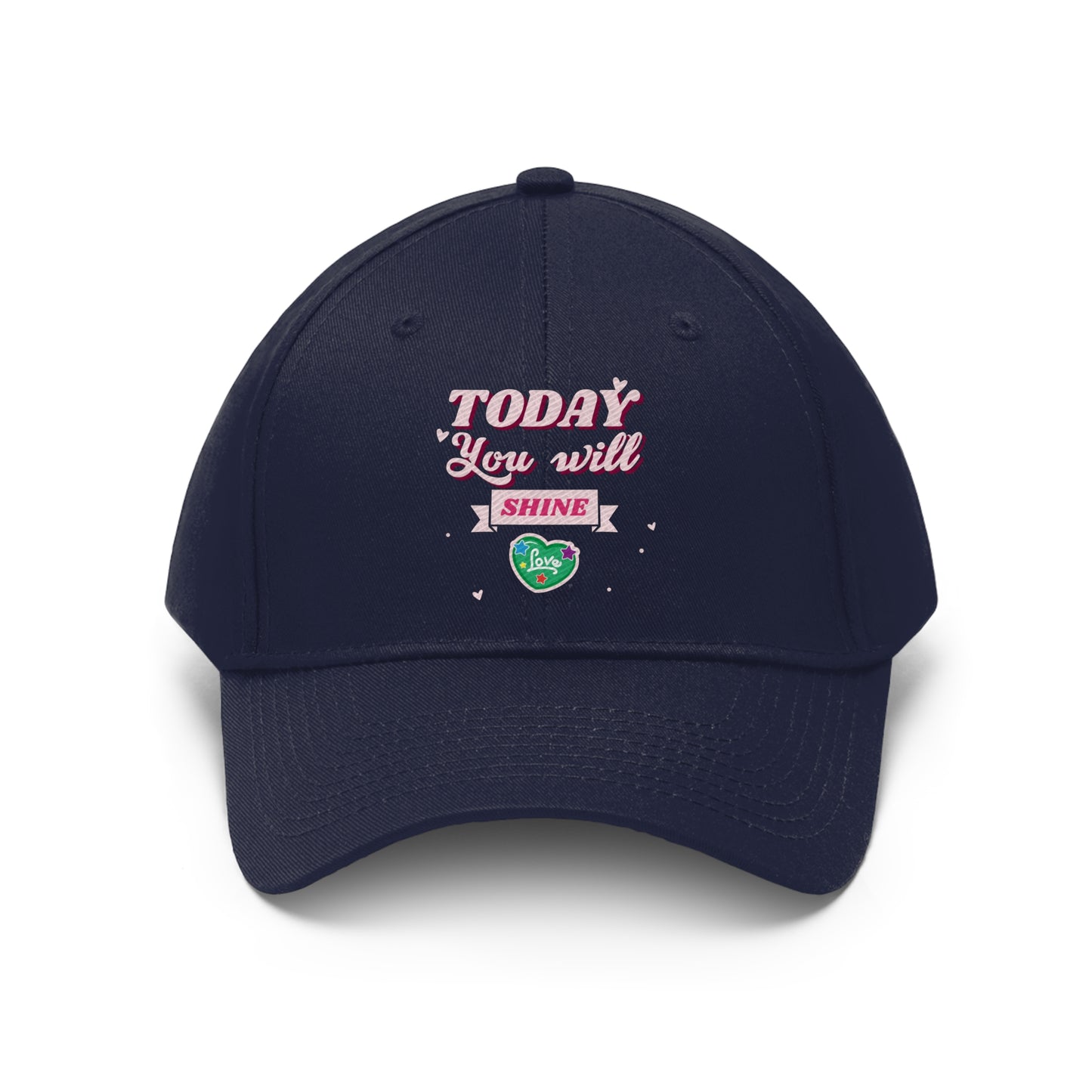 Today You Will Shine - Unisex Twill Hat