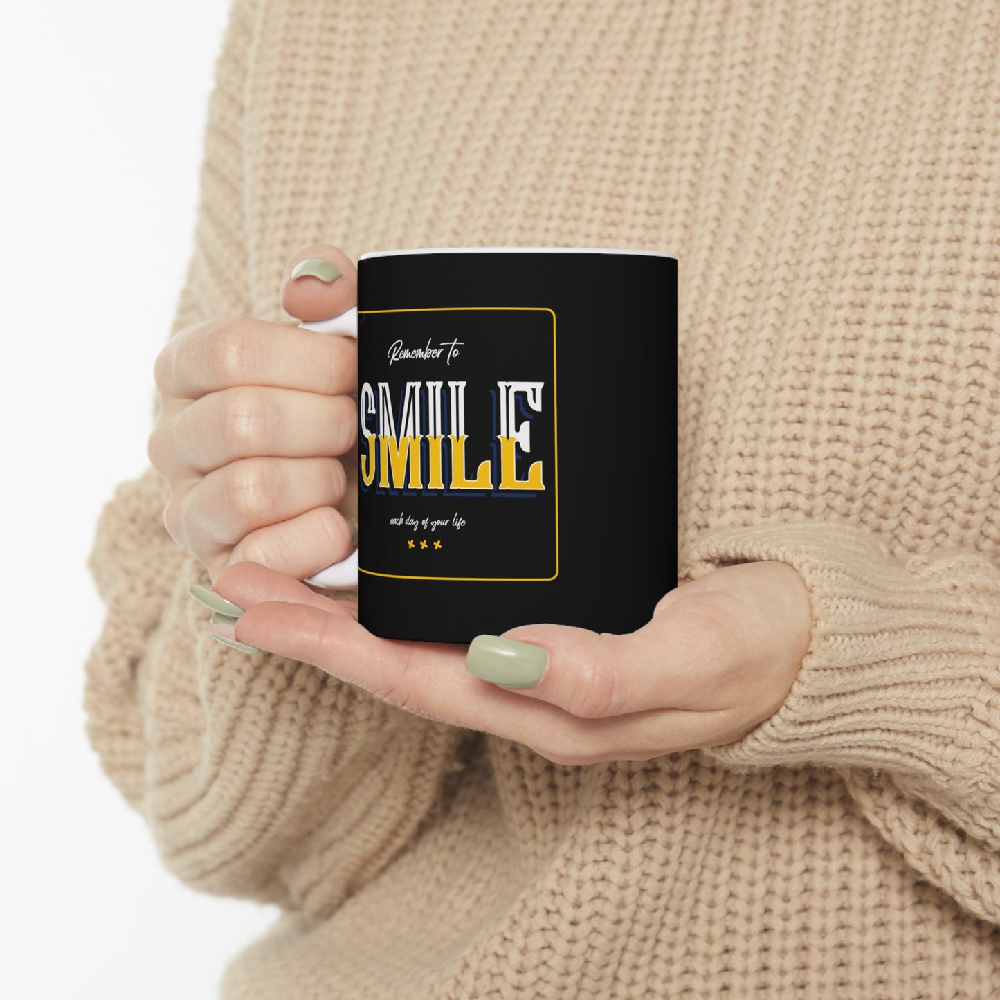 Remember To Smile Every Day Of Your Life - Ceramic Mug 11oz