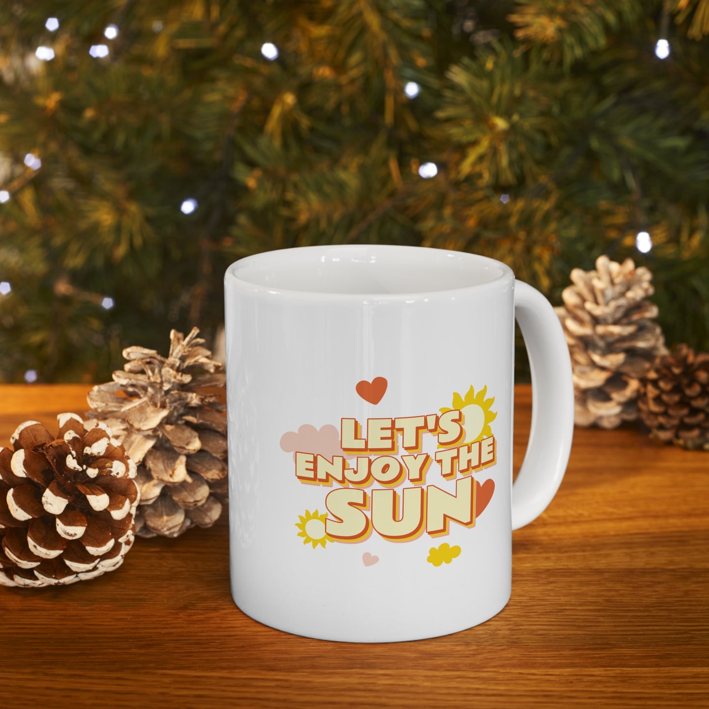 Let's Enjoy The Sun - Ceramic Mug 11oz