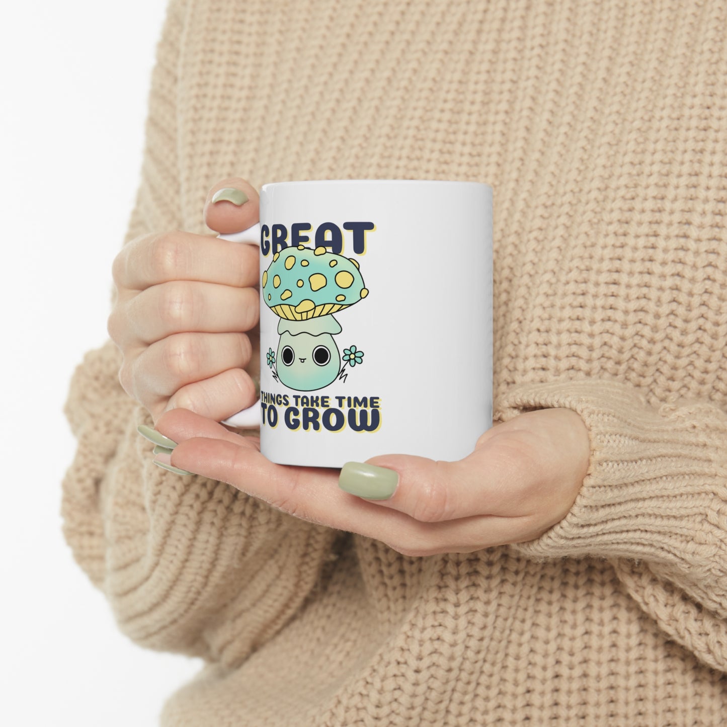 Great Things Take Time to Grow - Ceramic Mug 11oz