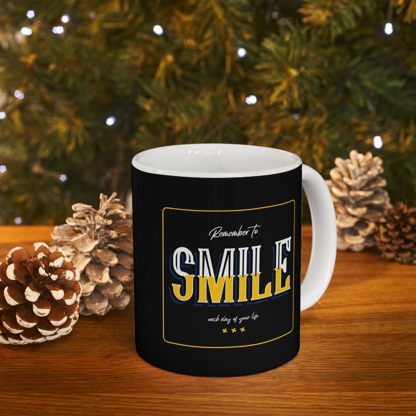 Remember To Smile Every Day Of Your Life - Ceramic Mug 11oz