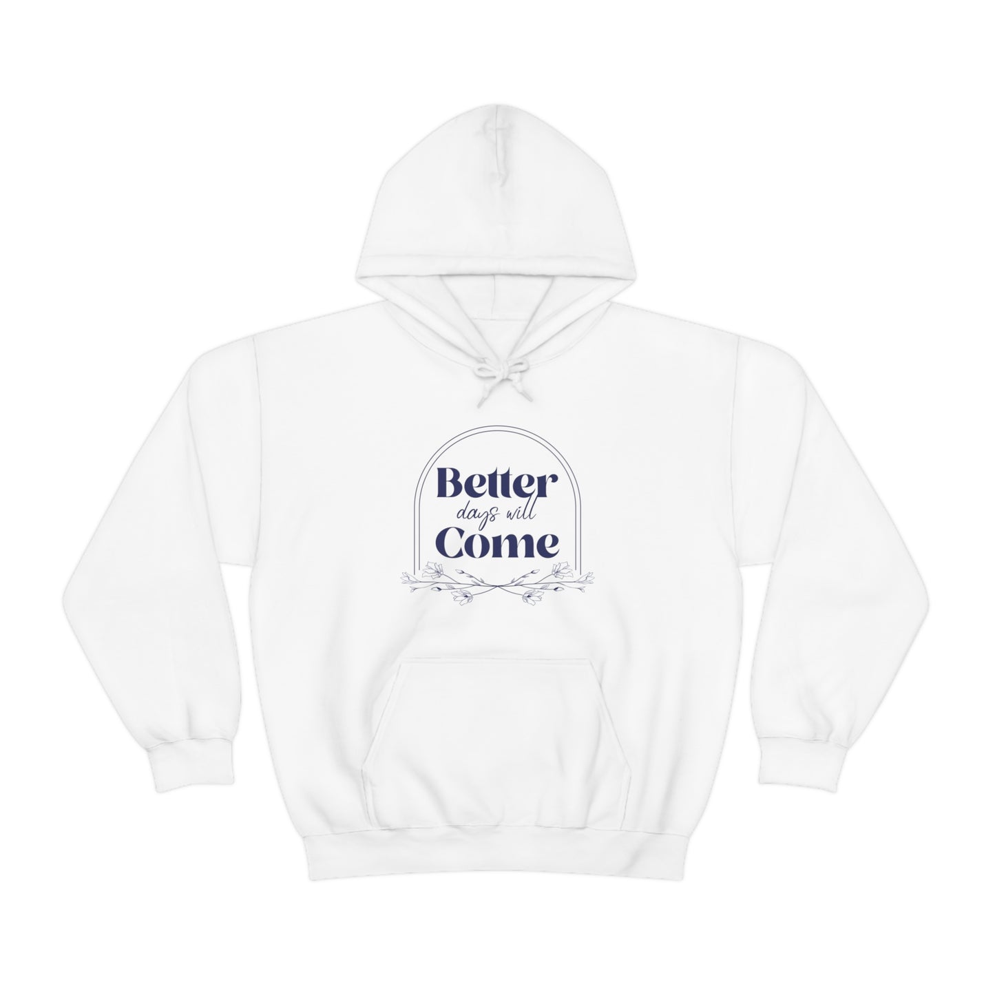 Better Days Will Come - Unisex Heavy Blend™ Hooded Sweatshirt