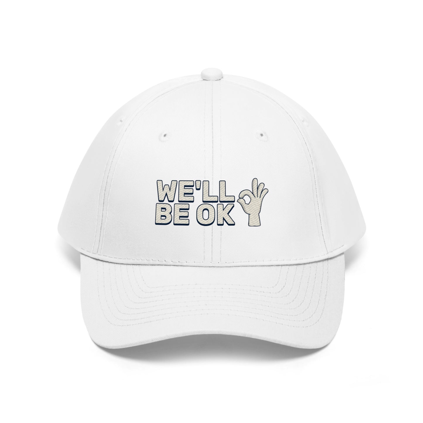 We'll Be Okay - Unisex Twill Hat