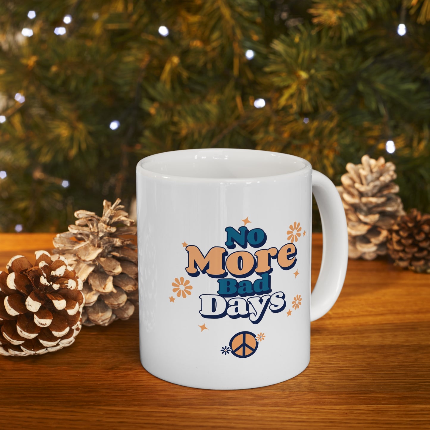 No More Bad Days - Ceramic Mug 11oz