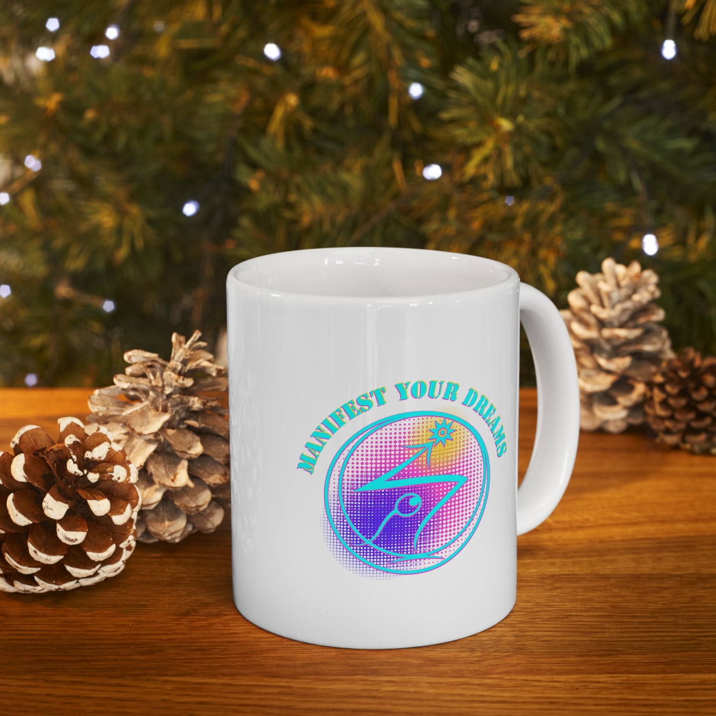 Manifest Your Dreams - Ceramic Mug 11oz