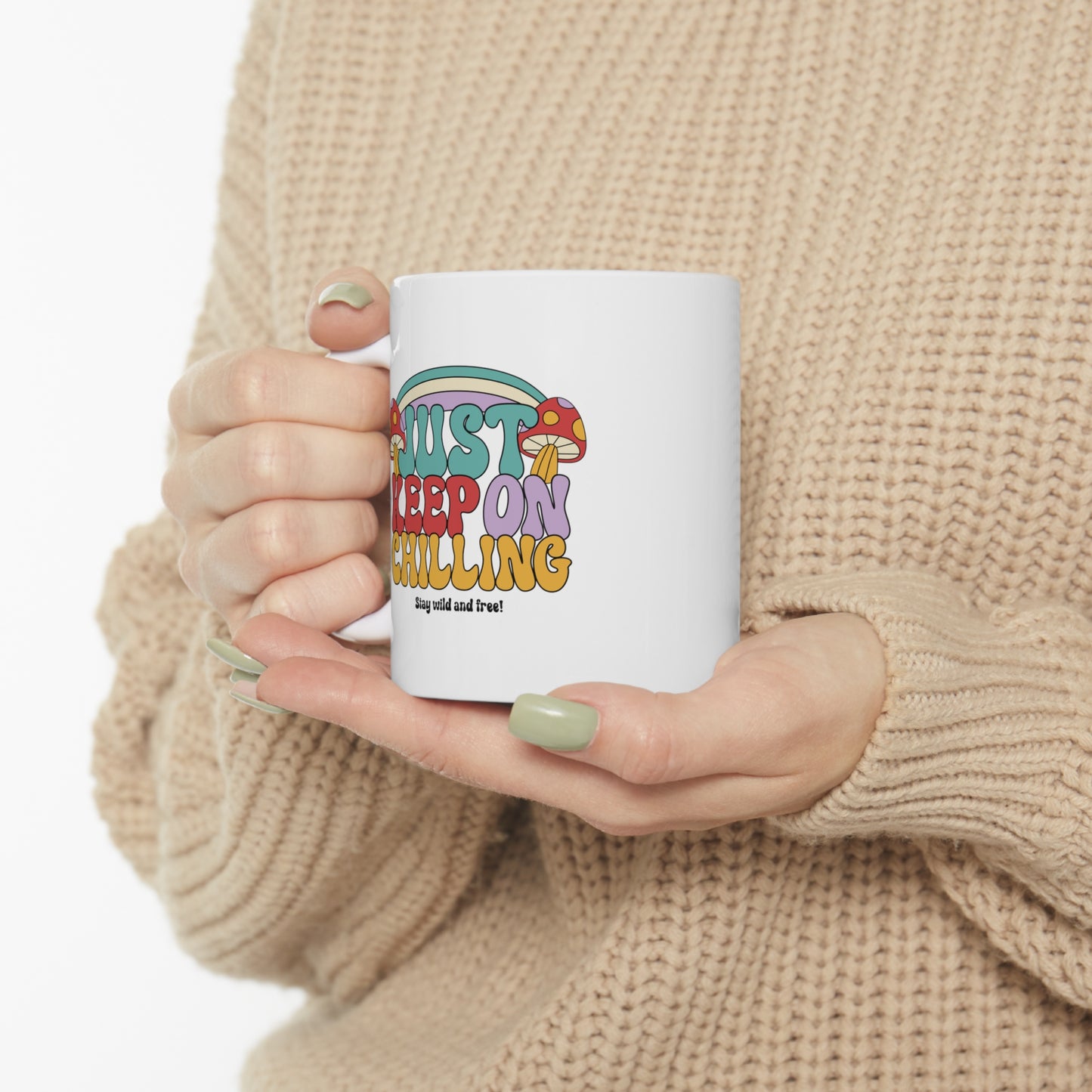 JUST KEEP ON CHILLING - Ceramic Mug 11oz