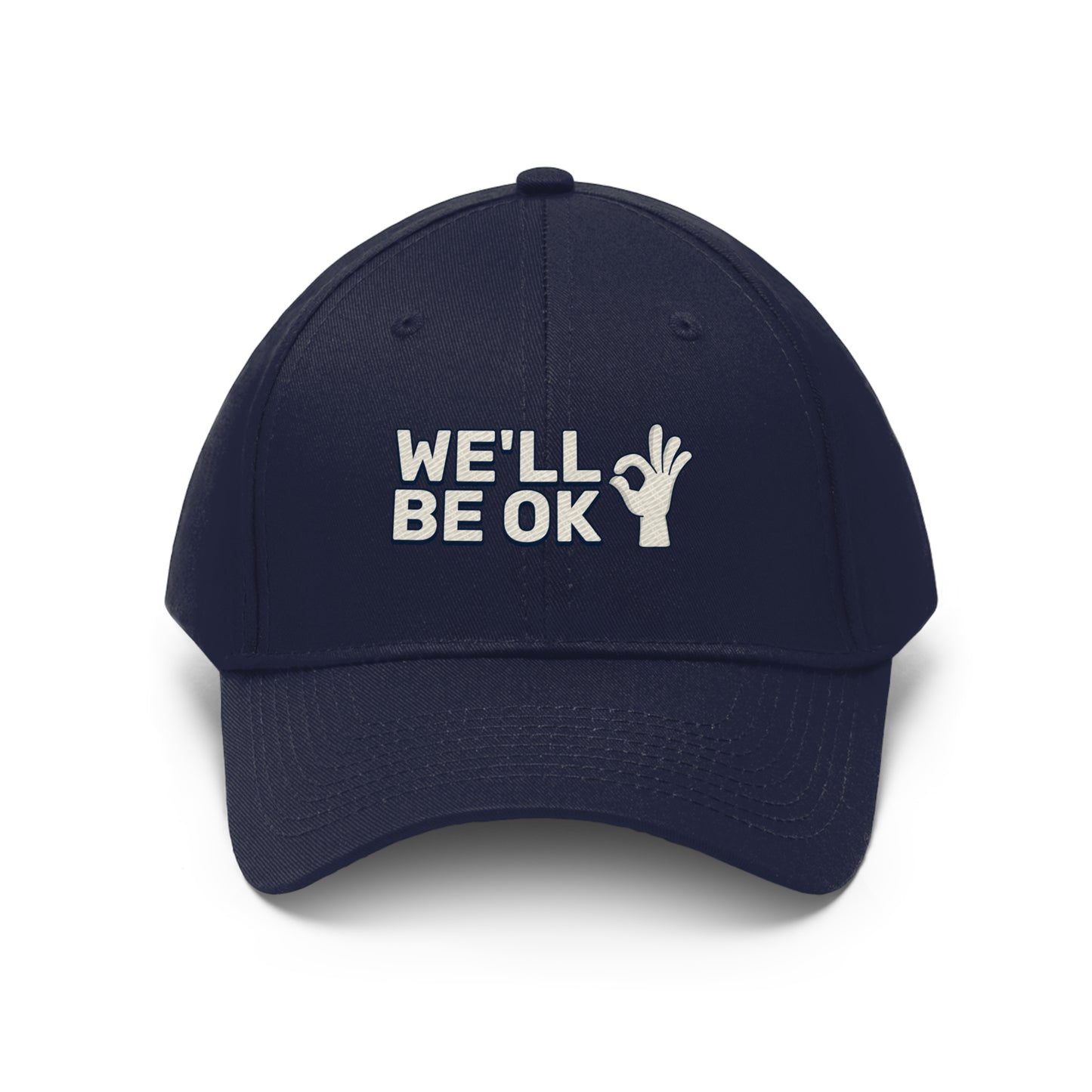 We'll Be Okay - Unisex Twill Hat