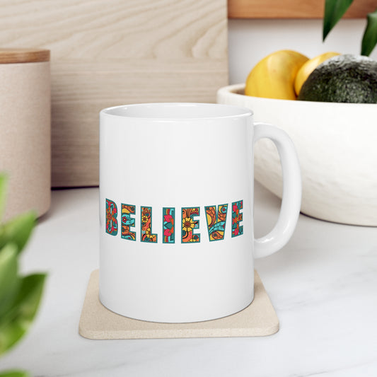 BELIEVE - Ceramic Mug 11oz