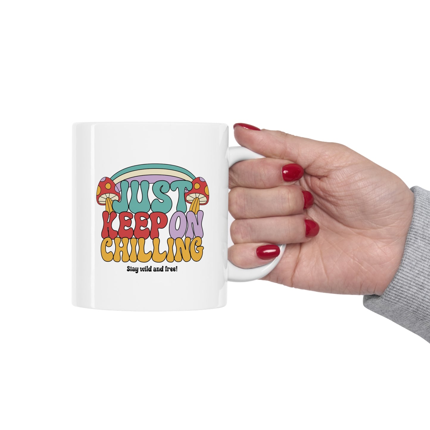 JUST KEEP ON CHILLING - Ceramic Mug 11oz