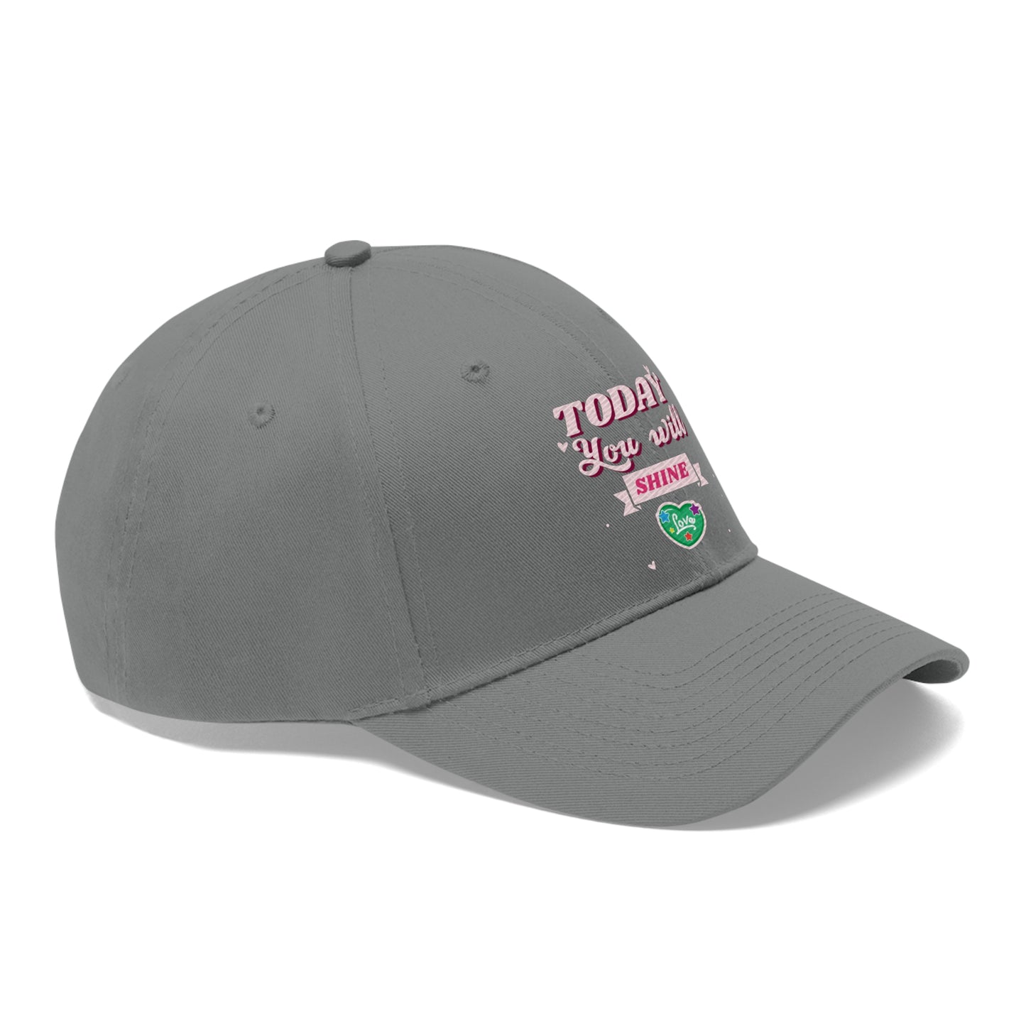 Today You Will Shine - Unisex Twill Hat